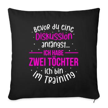 Ich habe zwei Töchter - Mutter und Tochter - Sofakissenbezug 45 x 45 cm - Schwarz - Vorne