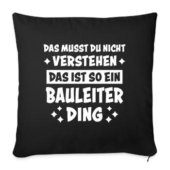 Bauleiter Beruf Lustiger Spruch Baustelle Geschenk - Sofakissenbezug 45 x 45 cm - Schwarz - Vorne