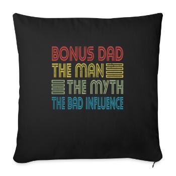 Bonus Dad Man Myth Bad Influence Stepdad - Sofa pillowcase 17,3'' x 17,3'' (45 x 45 cm) - black - Front