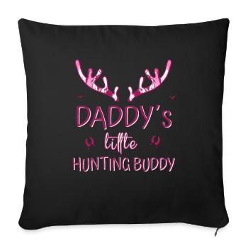 Hunter Daughter - Daddy's Little Hunting Buddy - Sofa pillowcase 17,3'' x 17,3'' (45 x 45 cm) - black - Front