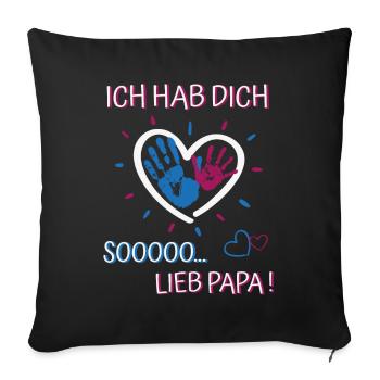 Ich hab dich lieb Papa- für Mädchen Vatertag - Sofakissenbezug 45 x 45 cm - Schwarz - Vorne