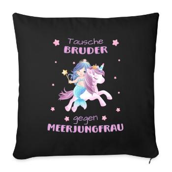 Tausche Bruder gegen Meerjungfrau mit Einhorn - Sofakissenbezug 45 x 45 cm - Schwarz - Vorne