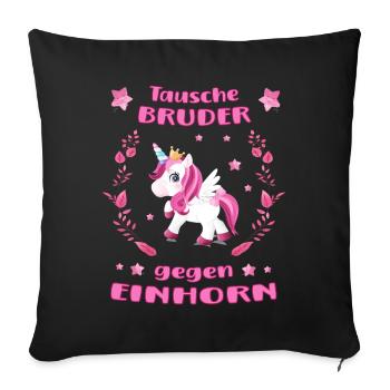 Tausche Bruder gegen Einhorn für Mädchen - Sofakissenbezug 45 x 45 cm - Schwarz - Vorne