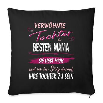 Verwöhnte Tochter der besten Mama - Muttertag - Sofakissenbezug 45 x 45 cm - Schwarz - Vorne