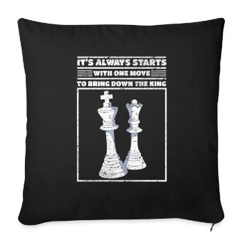 Chess Wisdom Starts One Move Bring Down King - Sofa pillowcase 17,3'' x 17,3'' (45 x 45 cm) - black - Front