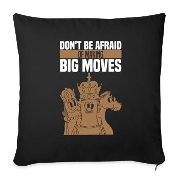 Schach Schachspieler Weisheit Afraid Of Big Moves - Sofakissenbezug 45 x 45 cm - Schwarz - Vorne