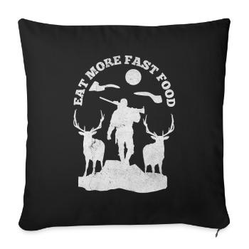 Eat More Fast Food Jäger Wildhüter Jagdliebhaber - Sofakissenbezug 45 x 45 cm - Schwarz - Vorne