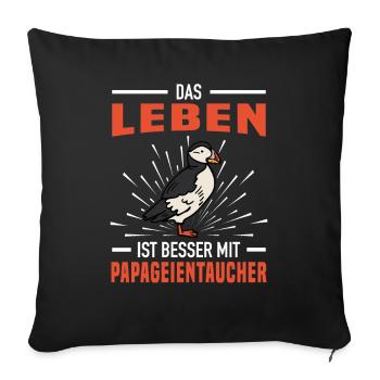 Das Leben Ist Besser Mit Papageientaucher Puffin - Sofakissenbezug 45 x 45 cm - Schwarz - Vorne