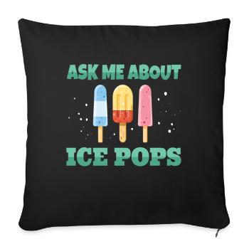 Ask ME About Ice Pops - Sofakissenbezug 45 x 45 cm - Schwarz - Vorne