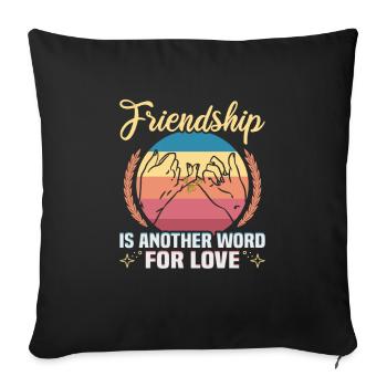Friendship gift for good friend - Sofa pillowcase 17,3'' x 17,3'' (45 x 45 cm) - black - Front
