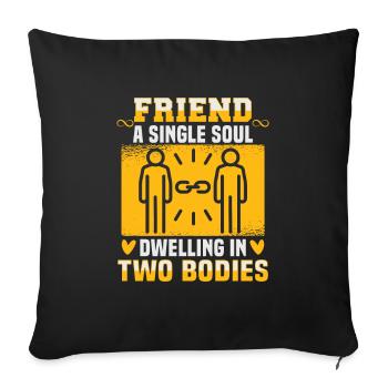 Friendship gift for good friend - Sofa pillowcase 17,3'' x 17,3'' (45 x 45 cm) - black - Front
