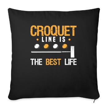 Croquet Line Is The Best Life Croquet player - Sofa pillowcase 17,3'' x 17,3'' (45 x 45 cm) - black - Front