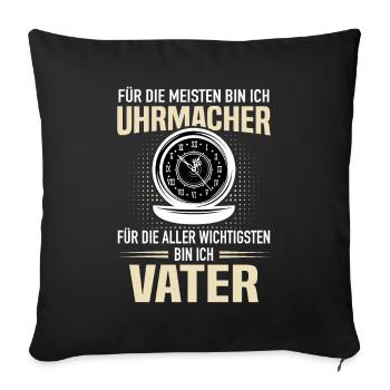 Uhrmacher Vater Geschenk Für Uhren Sammler Papa - Sofakissenbezug 45 x 45 cm - Schwarz - Vorne
