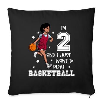 Girl plays basketball - I'm 2 - Sofa pillowcase 17,3'' x 17,3'' (45 x 45 cm) - black - Front