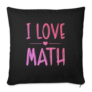 I love math - Sofa pillowcase 17,3'' x 17,3'' (45 x 45 cm) - black - Front