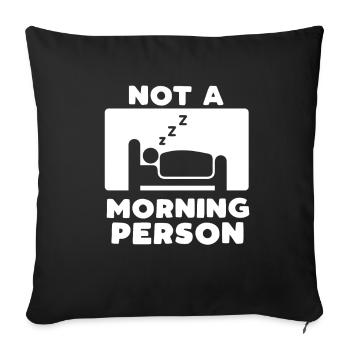 Not A Morning Person - Sofakissenbezug 45 x 45 cm - Schwarz - Vorne