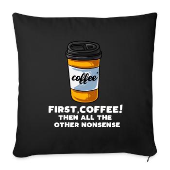First Coffee Then All the Other Nonsense - Sofakissenbezug 45 x 45 cm - Schwarz - Vorne
