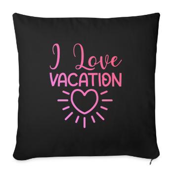 I love holidays - Sofa pillowcase 17,3'' x 17,3'' (45 x 45 cm) - black - Front