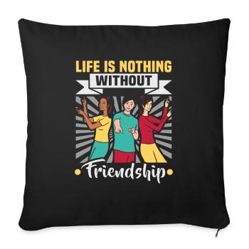 Friendship gift for good friend - Sofa pillowcase 17,3'' x 17,3'' (45 x 45 cm) - black - Front