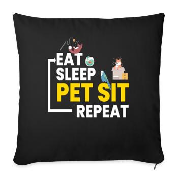 Eat Sleep Pet Sit Repeat Petsitting - Sofa pillowcase 17,3'' x 17,3'' (45 x 45 cm) - black - Front