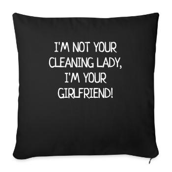 No cleaning lady Clean up your girlfriend relationship - Sofa pillowcase 17,3'' x 17,3'' (45 x 45 cm) - black - Front