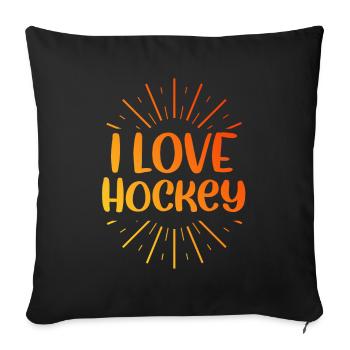 I love hockey - Sofa pillowcase 17,3'' x 17,3'' (45 x 45 cm) - black - Front