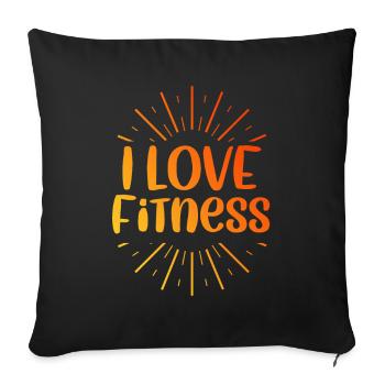 I love fitness - Sofa pillowcase 17,3'' x 17,3'' (45 x 45 cm) - black - Front
