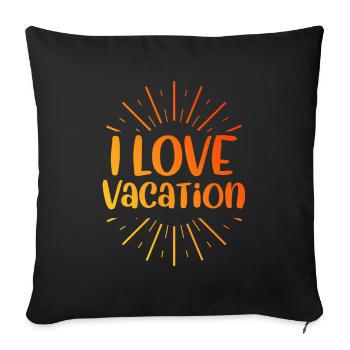 I love holidays - Sofa pillowcase 17,3'' x 17,3'' (45 x 45 cm) - black - Front