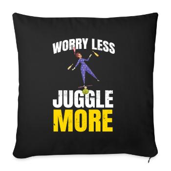 Worry Less Juggle Jonglieren Jongleur - Sofakissenbezug 45 x 45 cm - Schwarz - Vorne