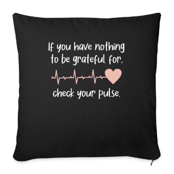 If You Have Nothing Grateful Check You Pulse - Sofa pillowcase 17,3'' x 17,3'' (45 x 45 cm) - black - Front
