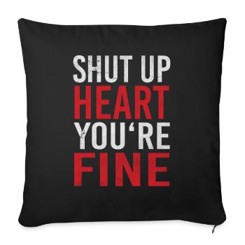 Shut Up Heart You're Fine Herzinfarkt Herzattacke - Sofakissenbezug 45 x 45 cm - Schwarz - Vorne