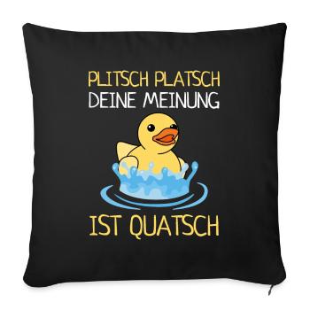 Plitsch Platsch Deine Meinung Ist Quatsch Enten - Sofakissenbezug 45 x 45 cm - Schwarz - Vorne