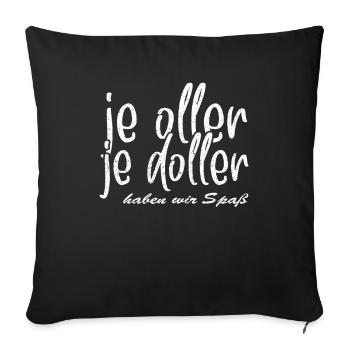 Je oller je doller Rentner Spruch für Oma und Opa - Sofakissenbezug 45 x 45 cm - Schwarz - Vorne