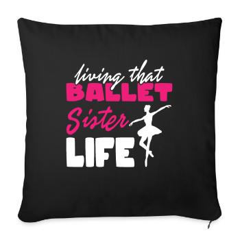 Ballet Sister Life Dance Dancer - Sofa pillowcase 17,3'' x 17,3'' (45 x 45 cm) - black - Front