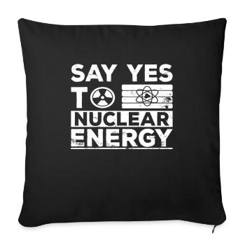Ja zu Kernkraft - Nuklear Atomkraft Kernenergie - Sofakissenbezug 45 x 45 cm - Schwarz - Vorne