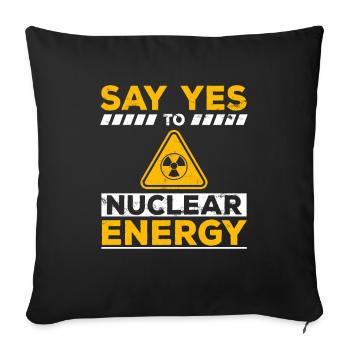 Ja zu Kernkraft - Kernenergie Nuklear Atomkraft - Sofakissenbezug 45 x 45 cm - Schwarz - Vorne