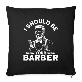 Je devrais être votre barbier Barbier Bart - Housse de coussin décorative 45 x 45 cm - noir - Devant