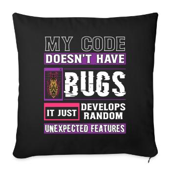 Developer My Code Has No Bugs Funny Coding - Sofa pillowcase 17,3'' x 17,3'' (45 x 45 cm) - black - Front