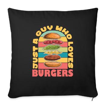 Just A Guy Who Loves Burgers Fast Food - Sofa pillowcase 17,3'' x 17,3'' (45 x 45 cm) - black - Front