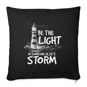 Be the light in someone else's storm - Sofa pillowcase 17,3'' x 17,3'' (45 x 45 cm) - black - Front