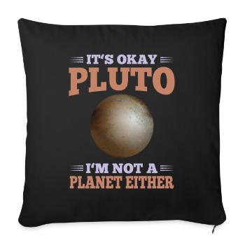 Planeten It's Okay Pluto I'm Not A Planet Either - Sofa pillowcase 17,3'' x 17,3'' (45 x 45 cm) - black - Front