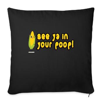 Voyez-vous dans votre merde! Excrétion de maïs - Housse de coussin décorative 45 x 45 cm - noir - Devant