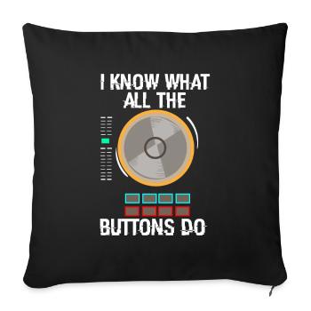 I know what all the buttons DJ do - Sofa pillowcase 17,3'' x 17,3'' (45 x 45 cm) - black - Front