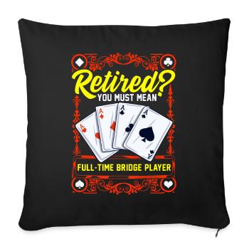 Vollzeit bridge spieler Im Ruhestand Bridge Karten - Sofakissenbezug 45 x 45 cm - Schwarz - Vorne