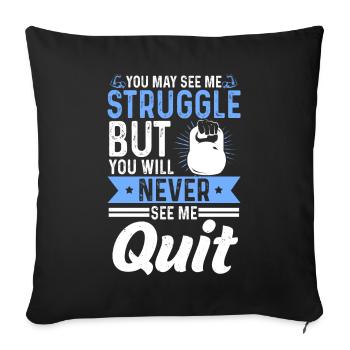 Kettlebell Struggle But Never See Me Quit Training - Sofakissenbezug 45 x 45 cm - Schwarz - Vorne