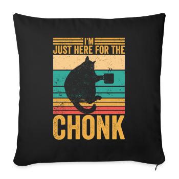 Chonk Meme Cat I'm Just Here for the Chonk - Sofa pillowcase 17,3'' x 17,3'' (45 x 45 cm) - black - Front