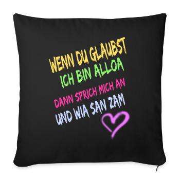 Wenn du glaubst ich bin alloa dann sprich mich an - Sofakissenbezug 45 x 45 cm - Schwarz - Vorne