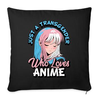 Trans Anime Girl Just A Transgender Who Loves Anim - Sofa pillowcase 17,3'' x 17,3'' (45 x 45 cm) - black - Front