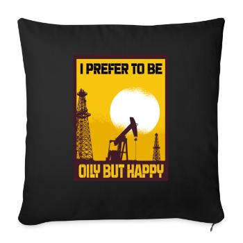 I Prefer To Be Oily But Happy Oil Production Gift - Sofa pillowcase 17,3'' x 17,3'' (45 x 45 cm) - black - Front