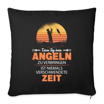 Tag Beim Angeln Keine Verschwende Zeit Hobbyangler - Sofakissenbezug 45 x 45 cm - Schwarz - Vorne